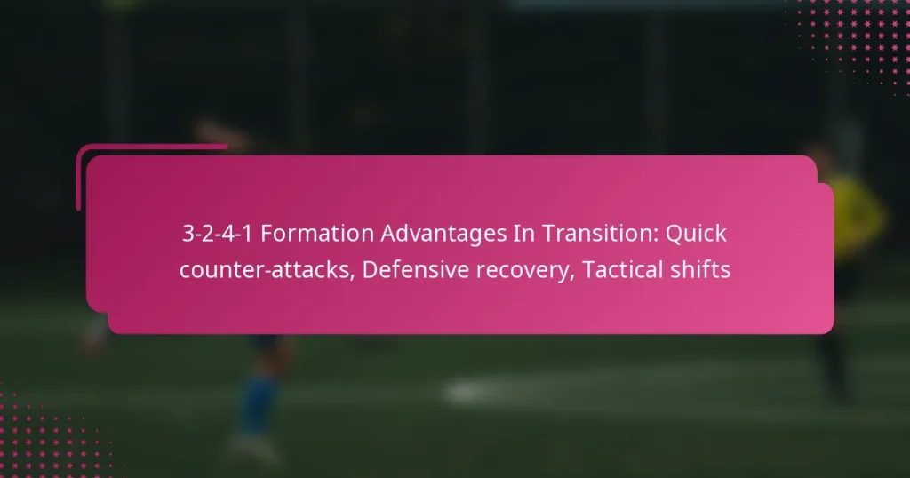 3-2-4-1 Formation Advantages In Transition: Quick counter-attacks, Defensive recovery, Tactical shifts