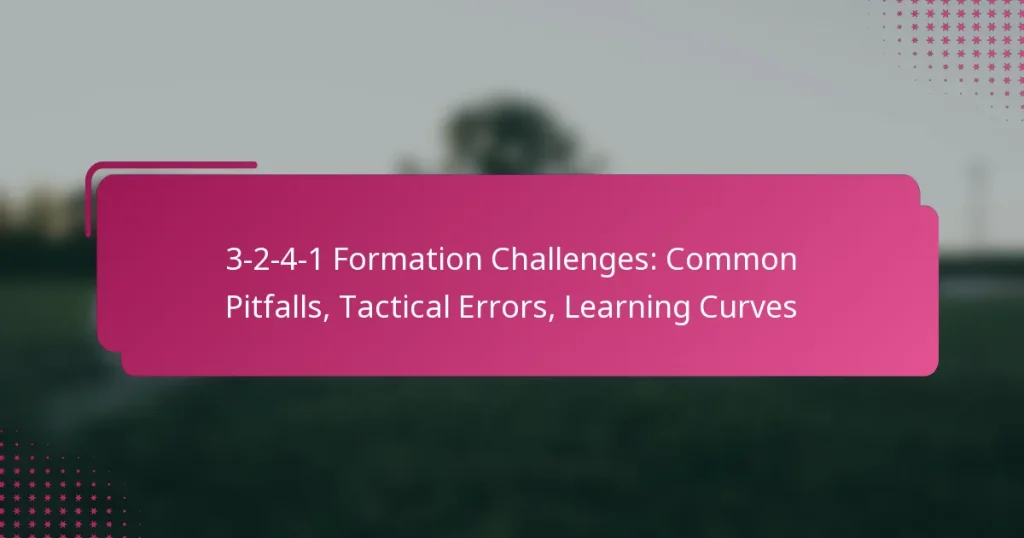 3-2-4-1 Formation Challenges: Common Pitfalls, Tactical Errors, Learning Curves