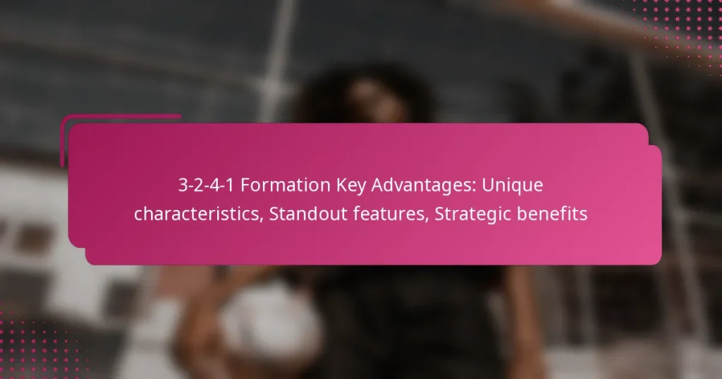 3-2-4-1 Formation Key Advantages: Unique characteristics, Standout features, Strategic benefits