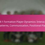 3-2-4-1 Formation Player Dynamics: Interaction Patterns, Communication, Positional Play