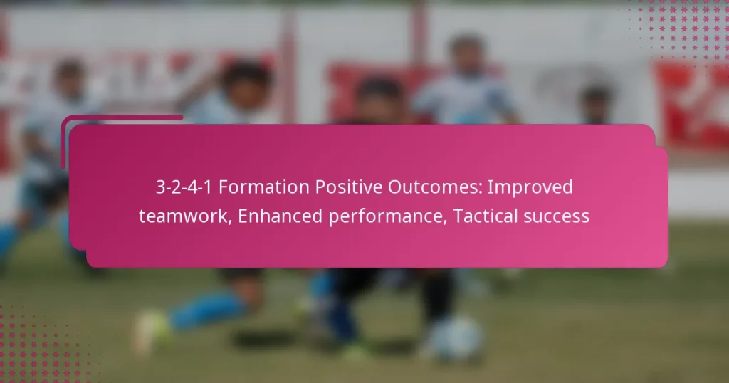 3-2-4-1 Formation Positive Outcomes: Improved teamwork, Enhanced performance, Tactical success