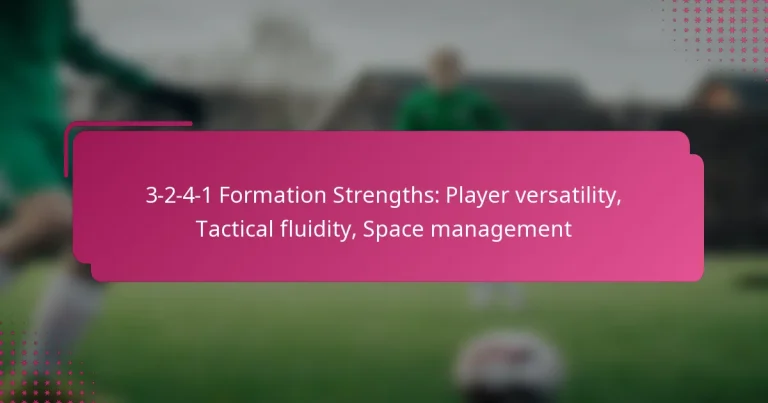 3-2-4-1 Formation Strengths: Player versatility, Tactical fluidity, Space management