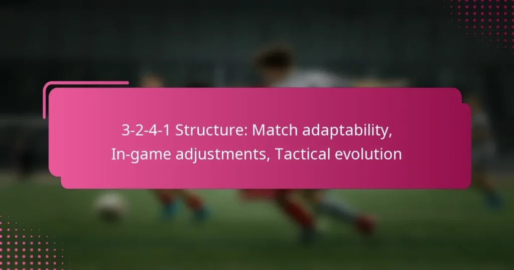 3-2-4-1 Structure: Match adaptability, In-game adjustments, Tactical evolution