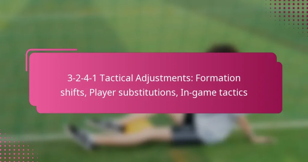 3-2-4-1 Tactical Adjustments: Formation shifts, Player substitutions, In-game tactics