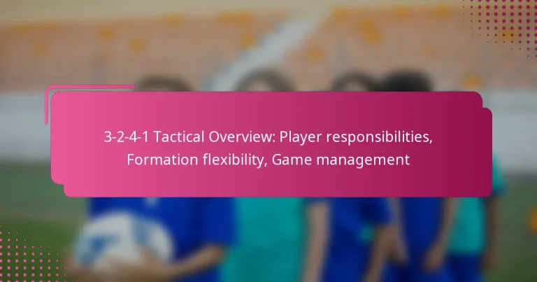 3-2-4-1 Tactical Overview: Player responsibilities, Formation flexibility, Game management