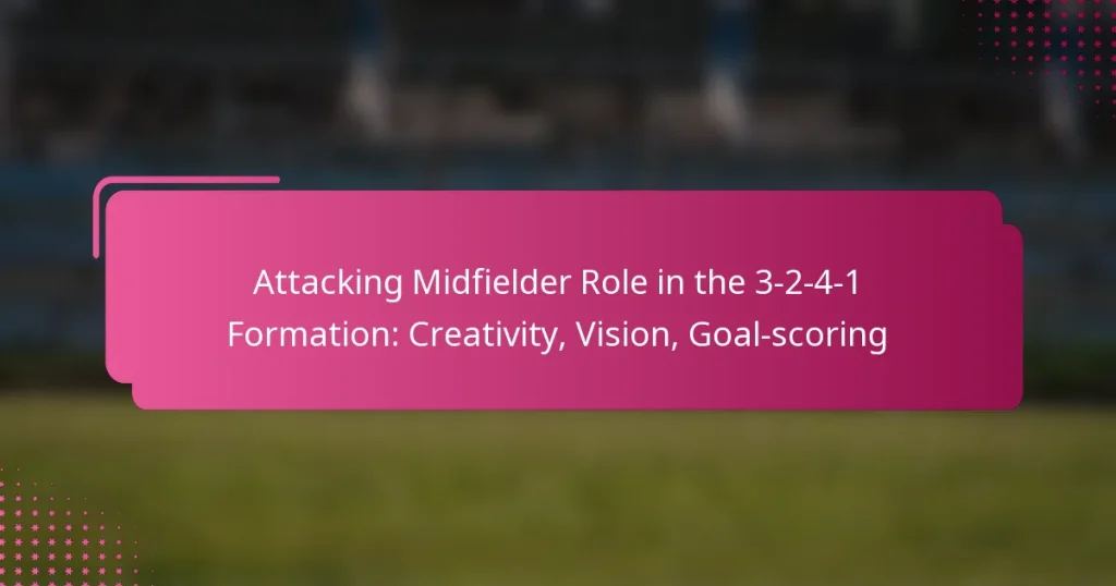 Attacking Midfielder Role in the 3-2-4-1 Formation: Creativity, Vision, Goal-scoring