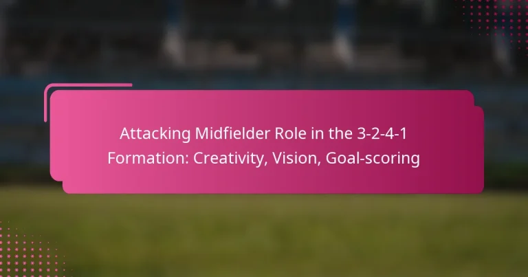 Attacking Midfielder Role in the 3-2-4-1 Formation: Creativity, Vision, Goal-scoring