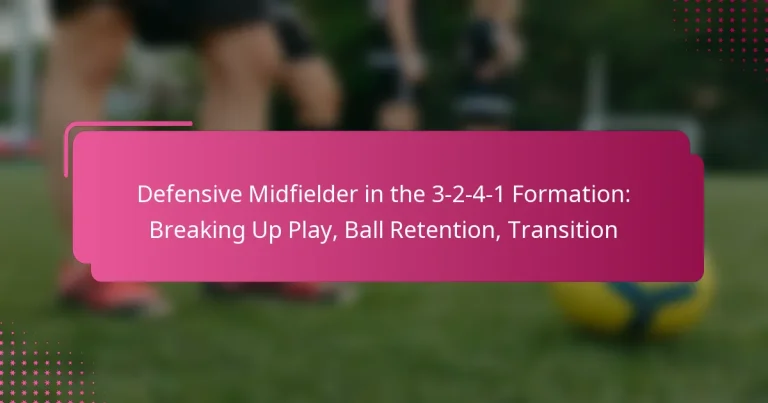 Defensive Midfielder in the 3-2-4-1 Formation: Breaking Up Play, Ball Retention, Transition
