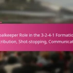 Goalkeeper Role in the 3-2-4-1 Formation: Distribution, Shot-stopping, Communication