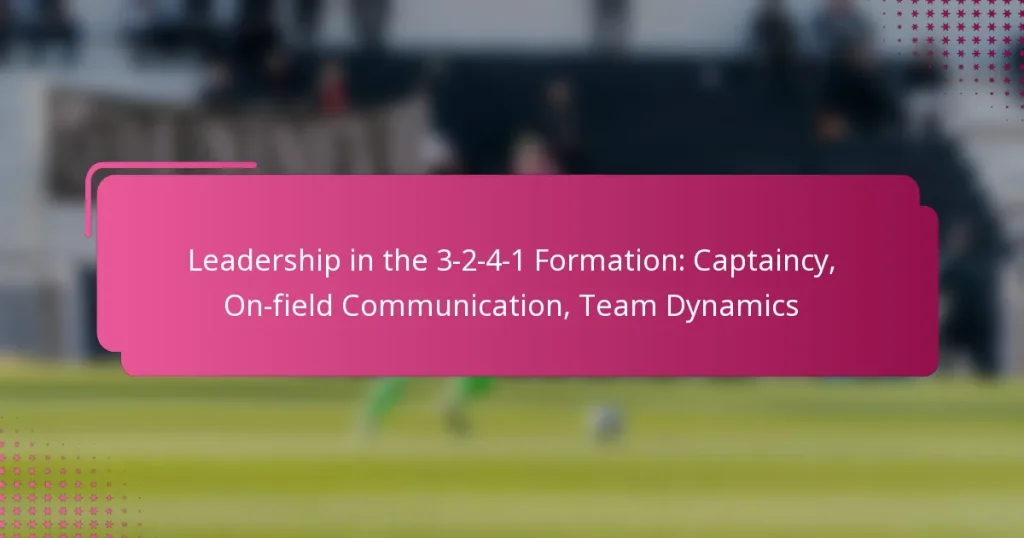 Leadership in the 3-2-4-1 Formation: Captaincy, On-field Communication, Team Dynamics