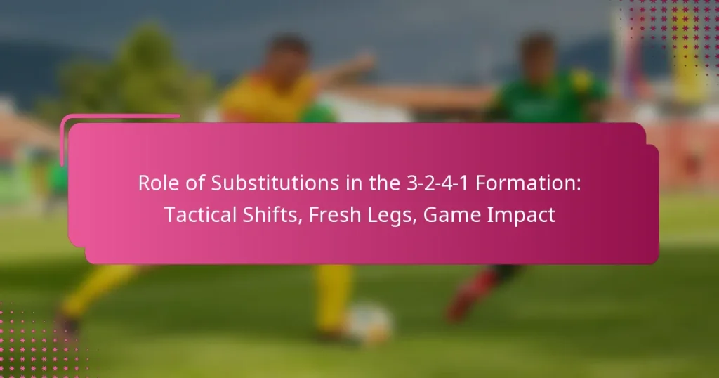 Role of Substitutions in the 3-2-4-1 Formation: Tactical Shifts, Fresh Legs, Game Impact