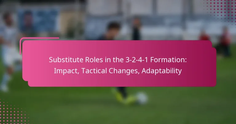 Substitute Roles in the 3-2-4-1 Formation: Impact, Tactical Changes, Adaptability
