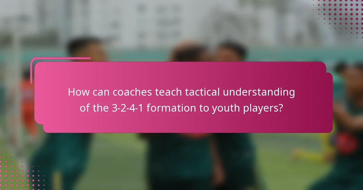 How can coaches teach tactical understanding of the 3-2-4-1 formation to youth players?
