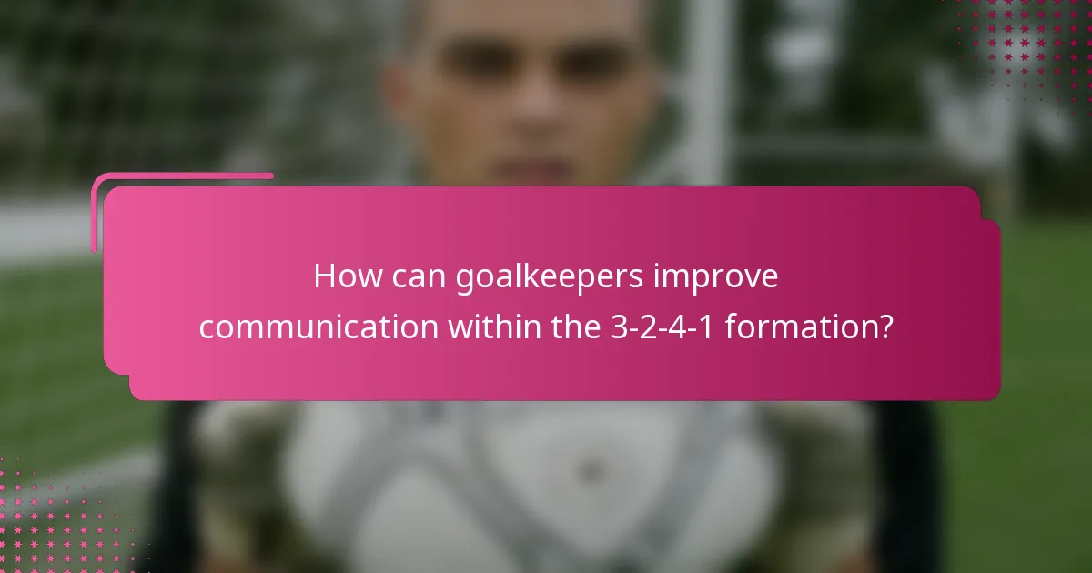 How can goalkeepers improve communication within the 3-2-4-1 formation?