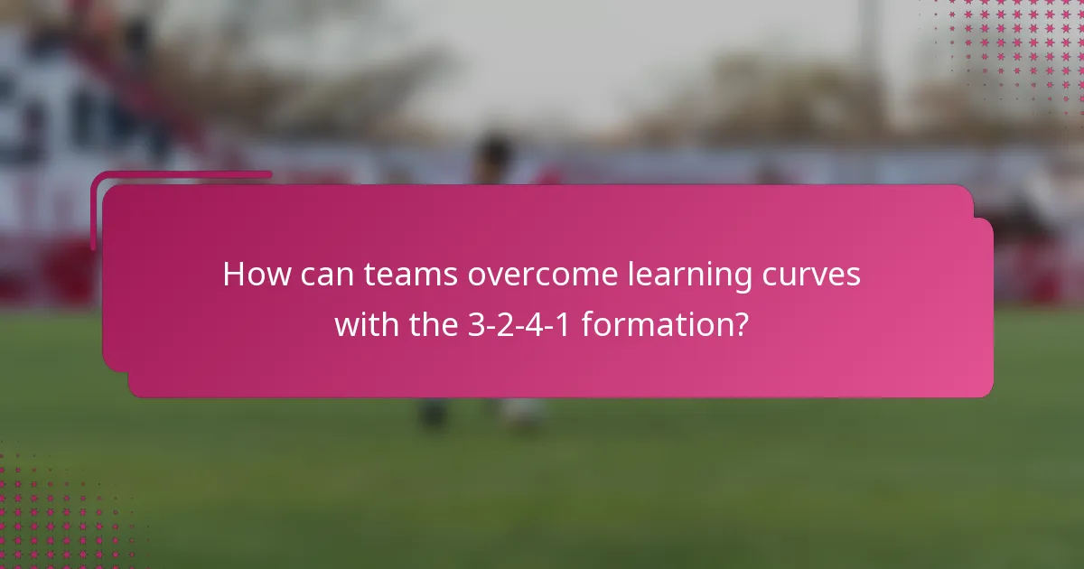 How can teams overcome learning curves with the 3-2-4-1 formation?