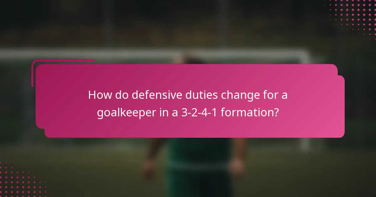 How do defensive duties change for a goalkeeper in a 3-2-4-1 formation?