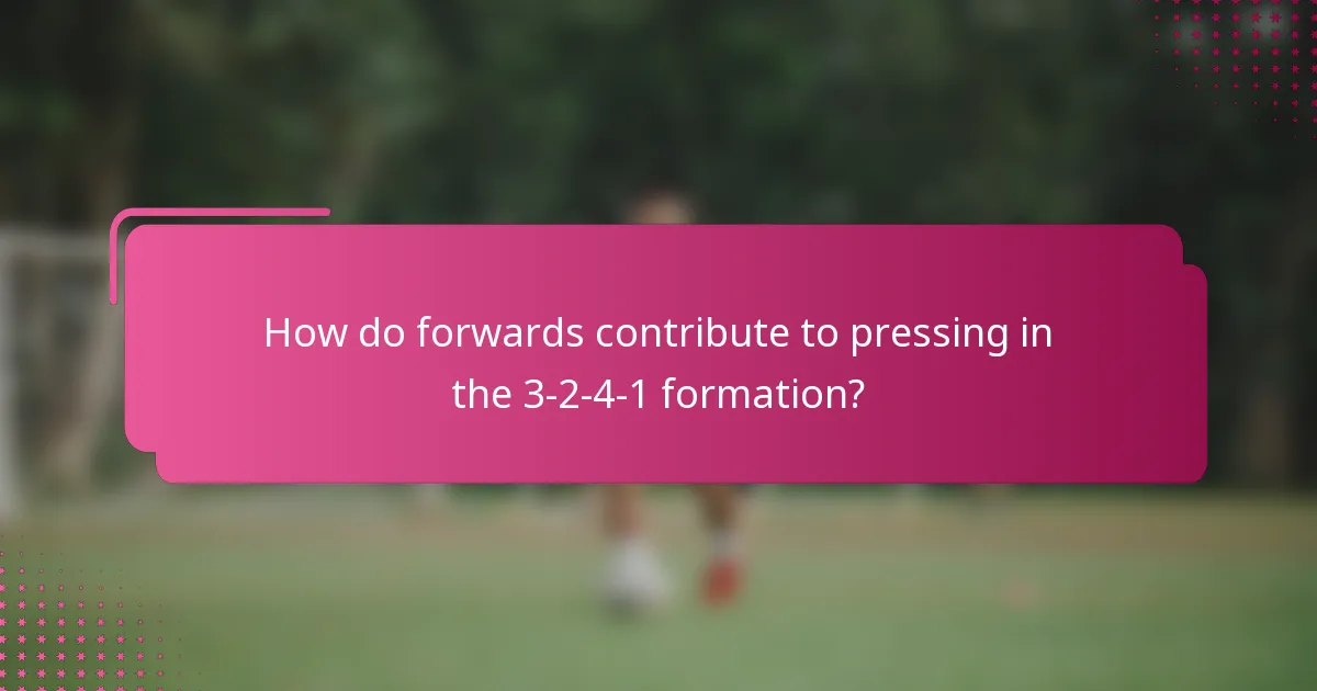 How do forwards contribute to pressing in the 3-2-4-1 formation?