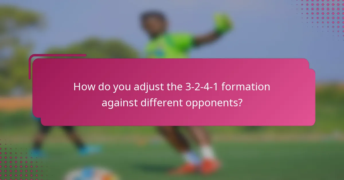 How do you adjust the 3-2-4-1 formation against different opponents?