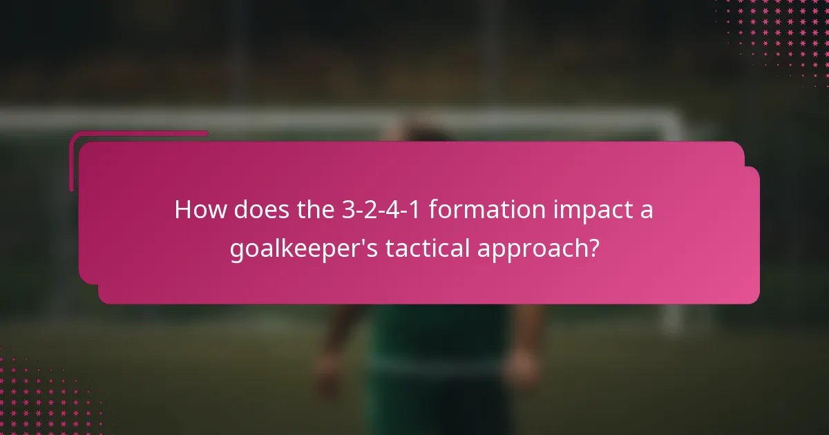 How does the 3-2-4-1 formation impact a goalkeeper's tactical approach?