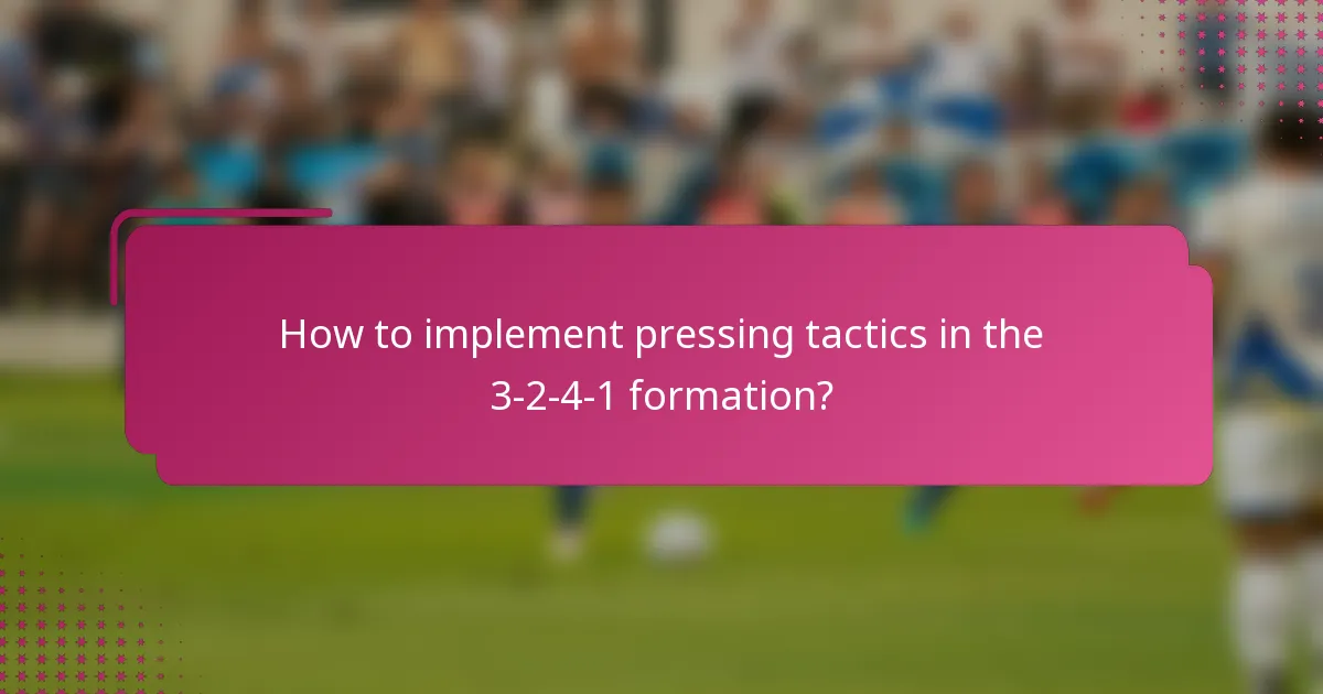 How to implement pressing tactics in the 3-2-4-1 formation?