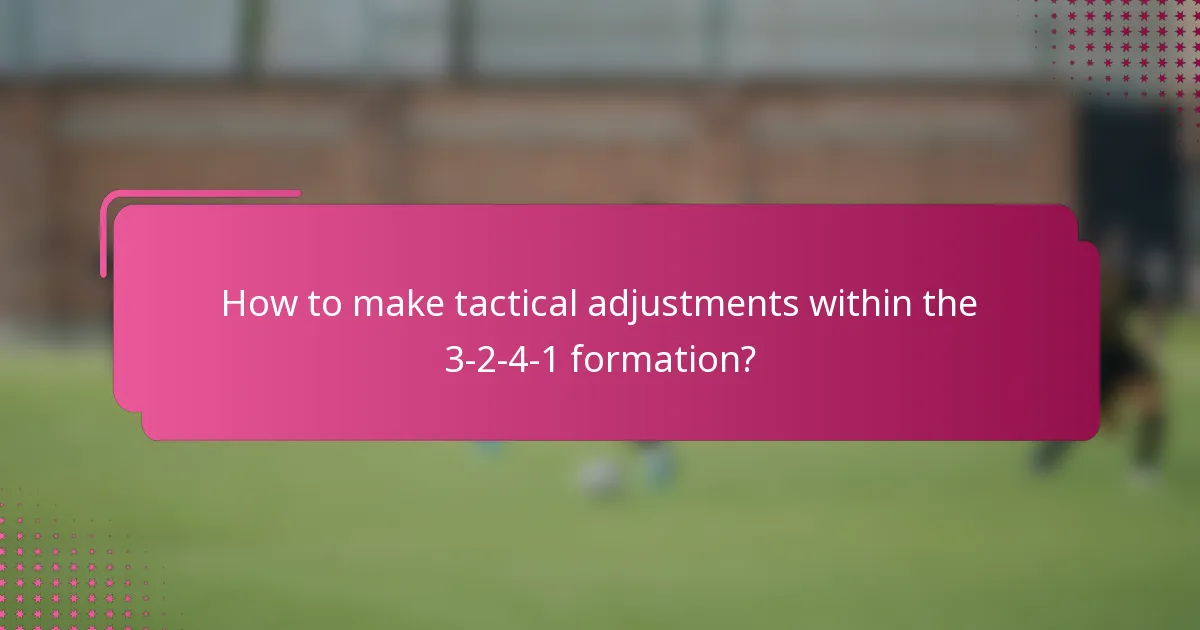 How to make tactical adjustments within the 3-2-4-1 formation?