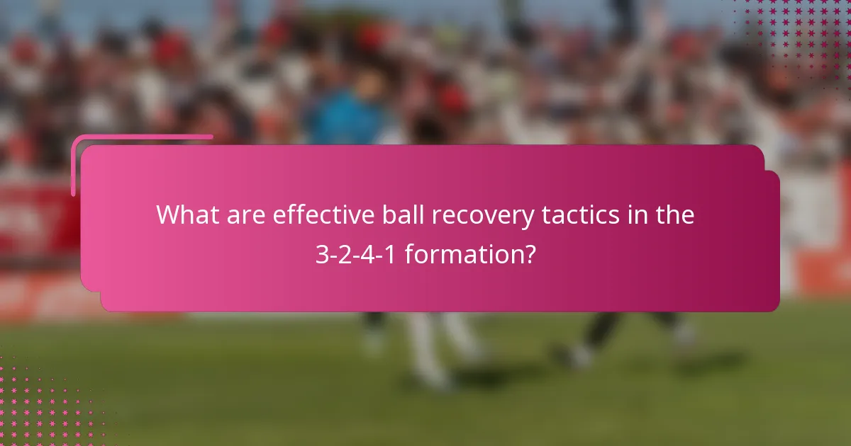 What are effective ball recovery tactics in the 3-2-4-1 formation?