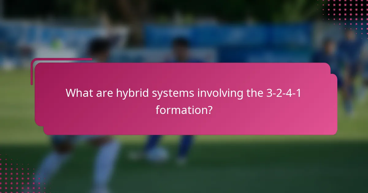 What are hybrid systems involving the 3-2-4-1 formation?
