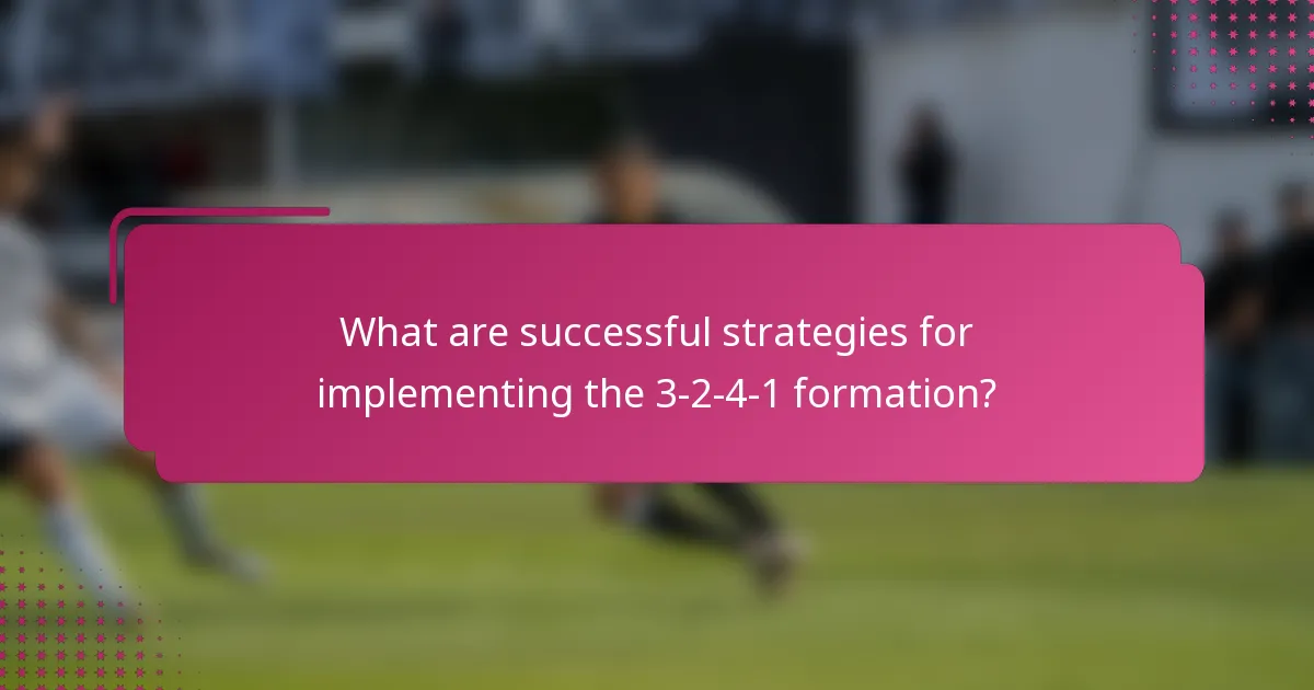 What are successful strategies for implementing the 3-2-4-1 formation?