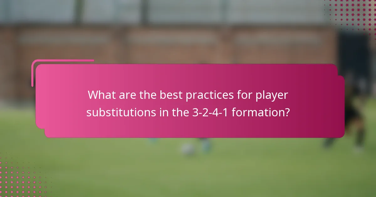 What are the best practices for player substitutions in the 3-2-4-1 formation?