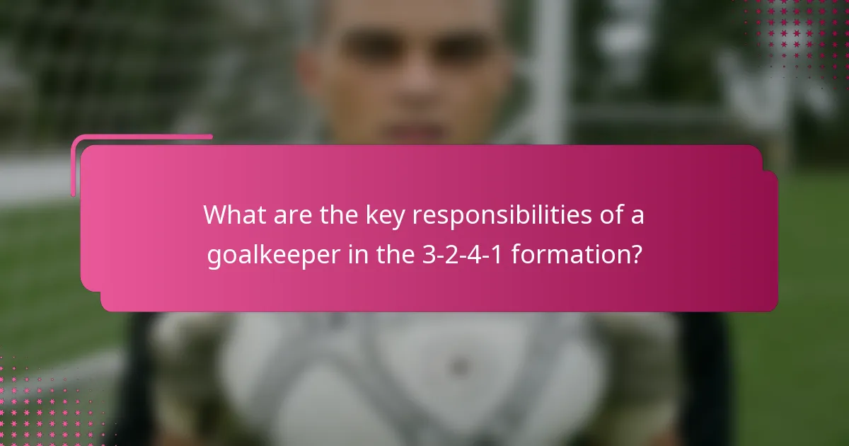 What are the key responsibilities of a goalkeeper in the 3-2-4-1 formation?