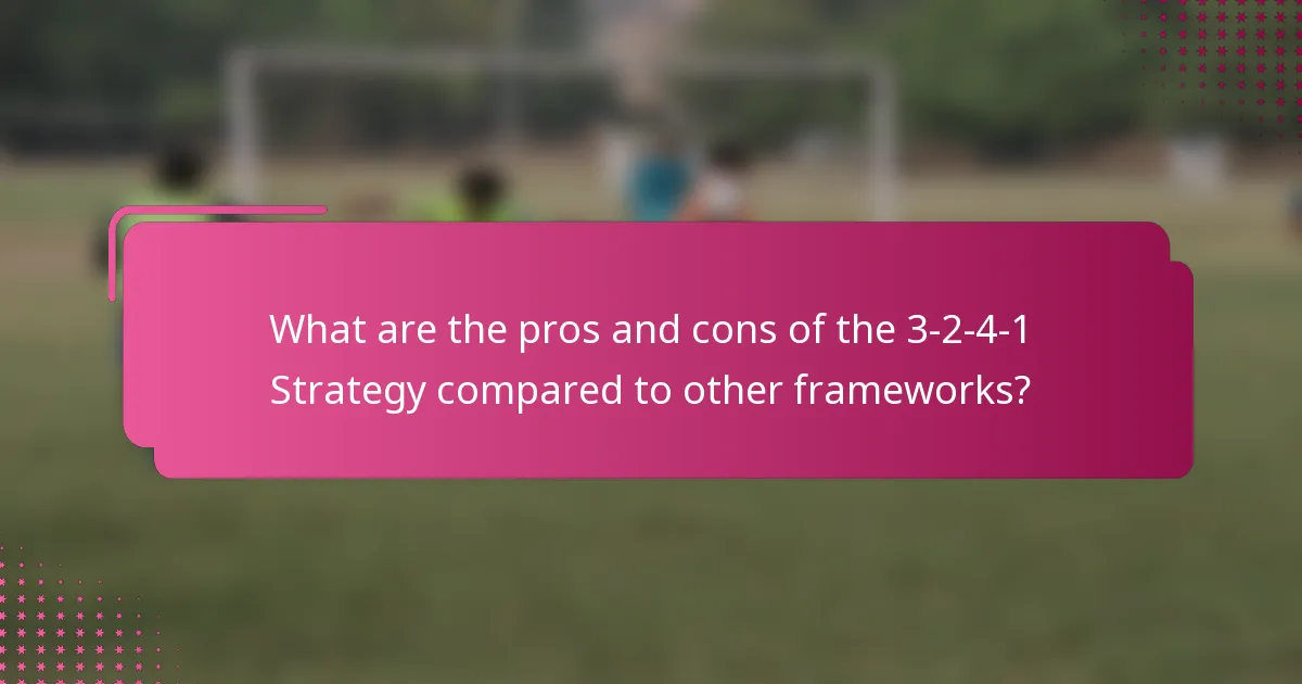 What are the pros and cons of the 3-2-4-1 Strategy compared to other frameworks?