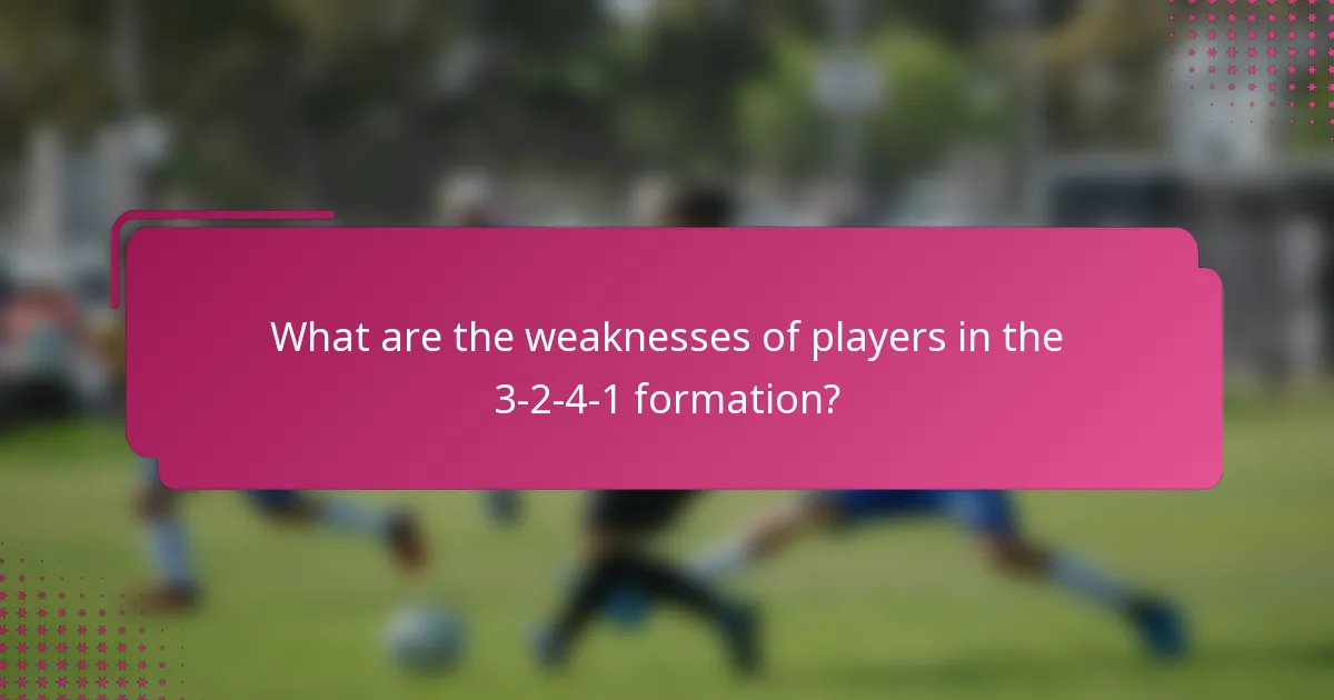 What are the weaknesses of players in the 3-2-4-1 formation?