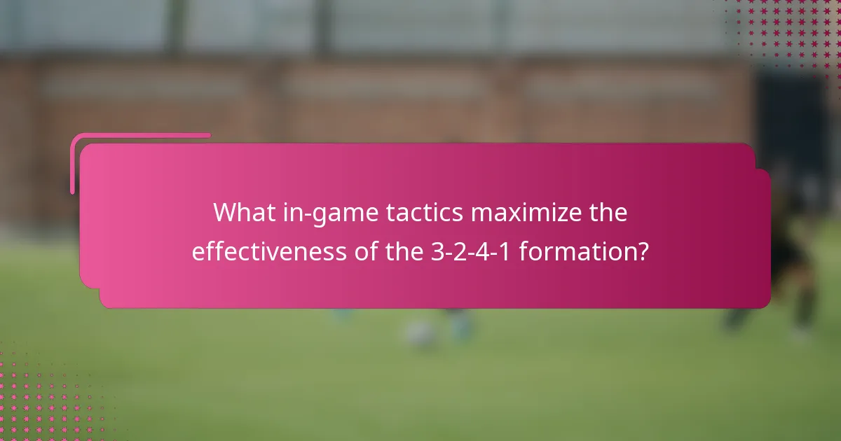 What in-game tactics maximize the effectiveness of the 3-2-4-1 formation?