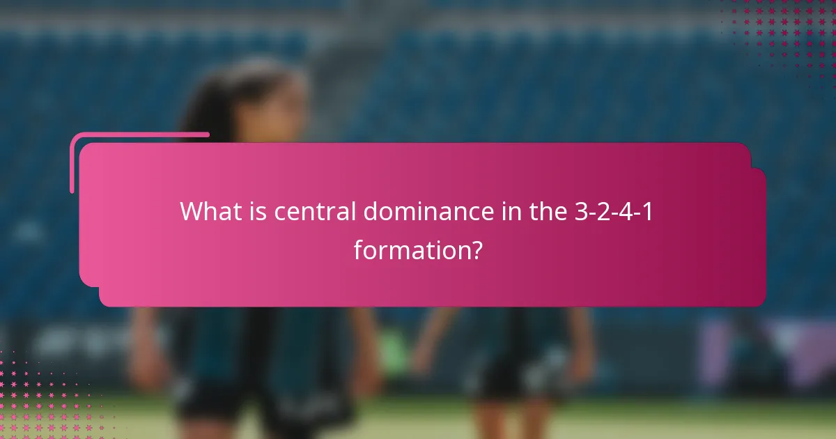 What is central dominance in the 3-2-4-1 formation?