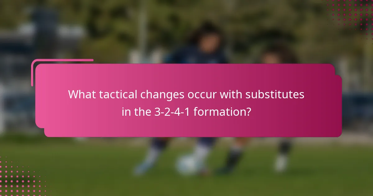What tactical changes occur with substitutes in the 3-2-4-1 formation?