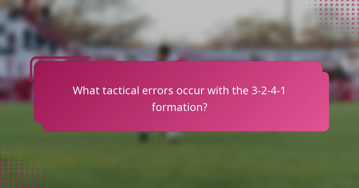 What tactical errors occur with the 3-2-4-1 formation?