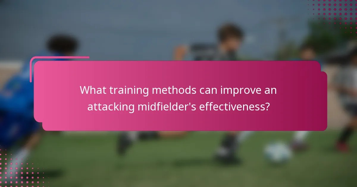 What training methods can improve an attacking midfielder's effectiveness?