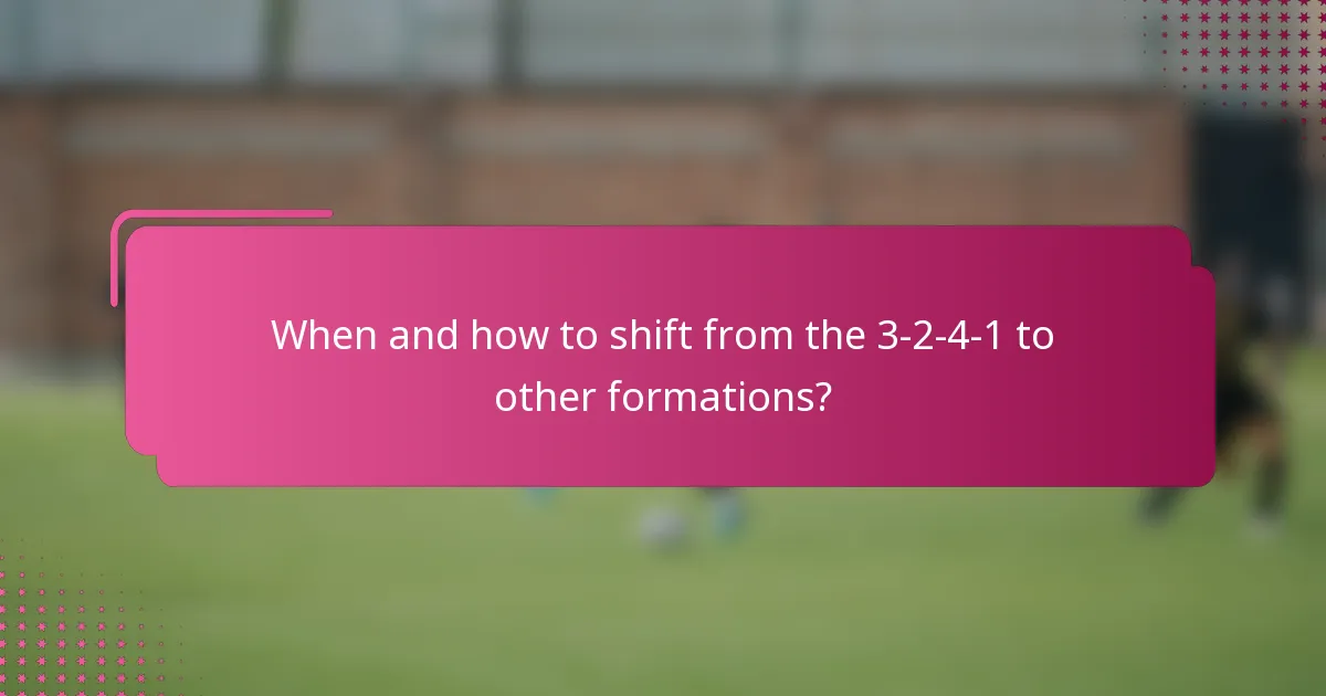 When and how to shift from the 3-2-4-1 to other formations?