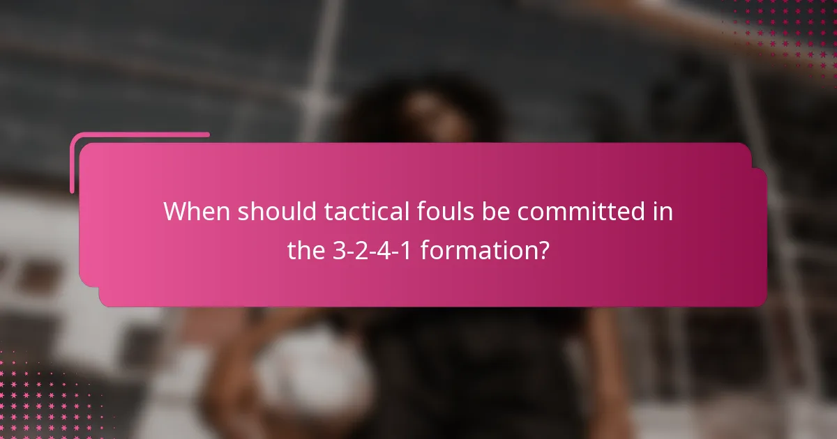 When should tactical fouls be committed in the 3-2-4-1 formation?