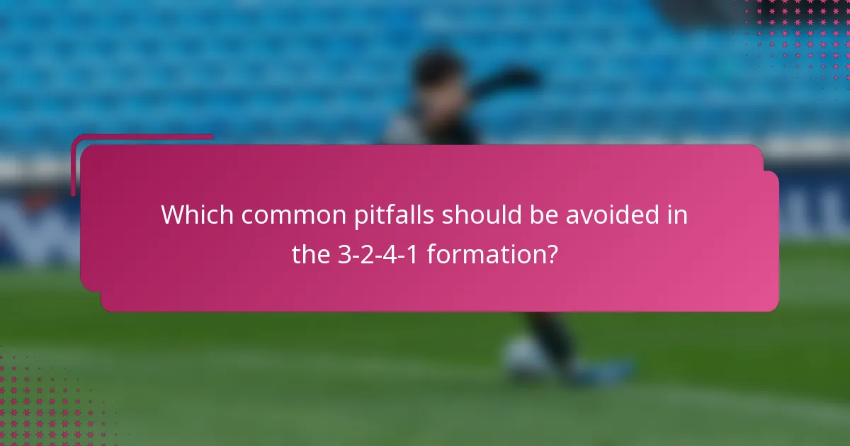 Which common pitfalls should be avoided in the 3-2-4-1 formation?