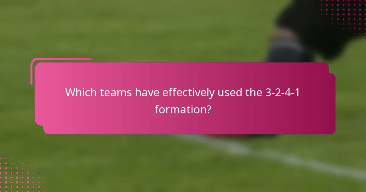 Which teams have effectively used the 3-2-4-1 formation?